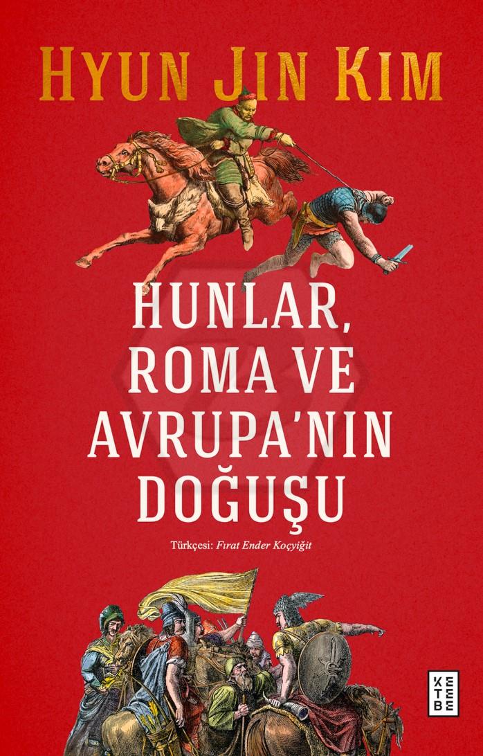 Hunlar, Roma ve Avrupa’nın Doğuşu