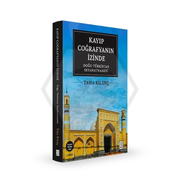 Kayıp Coğrafyanın İzinde: Doğu Türkistan Seyahatnamesi
