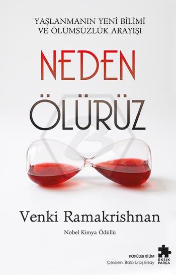Neden Ölürüz - Yaşlanmanın Yeni Bilimi ve Ölümsüzlük Arayışı