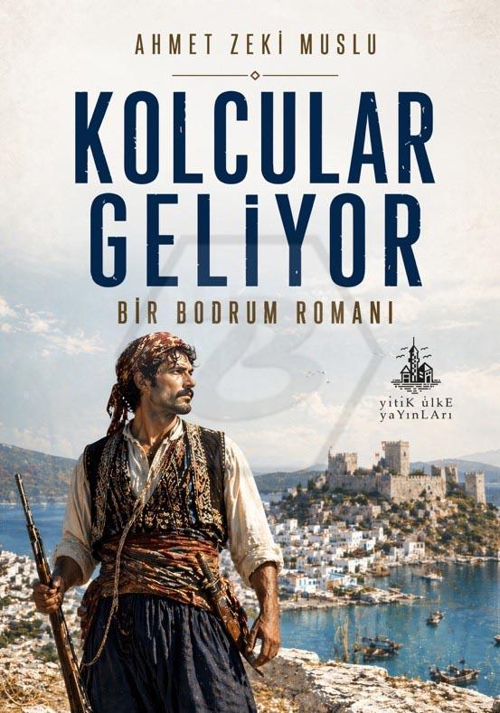 Kolcular Geliyor - Bir Bodrum Romanı