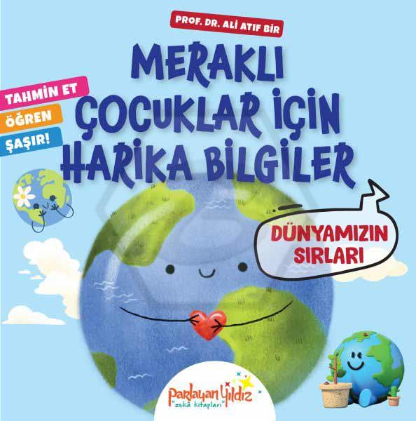Meraklı Çocuklar İçin Harika Bilgiler - Dünyamızın Sırları