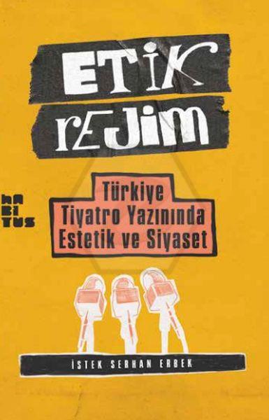 Etik Rejim: Türkiye Tiyatro Yazınında Estetik ve Siyaset (HAB)