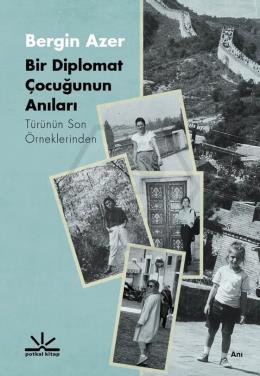 Bir Diplomat Çocuğunun Anıları;Türünün Son Örneklerinden