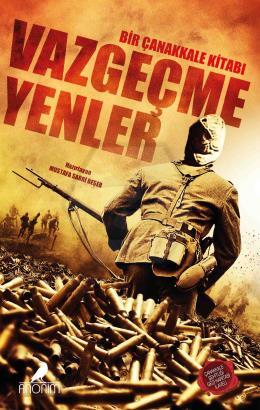 Vazgeçmeyenler Bir Çanakkale Kitabı