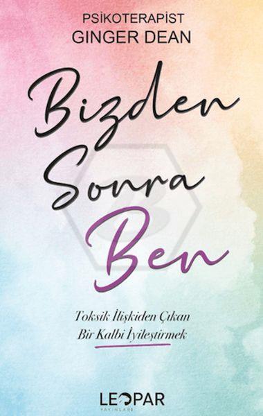 Bizden Sonra Ben - Toksik İlişkilerden Çıkan Bir Kalbi İyileştirmek