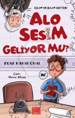 Alo Sesim Geliyor mu? / Selim’in Bilim Defteri
