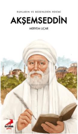 Ruhların ve Bedenlerin Hekimi Akşemseddin