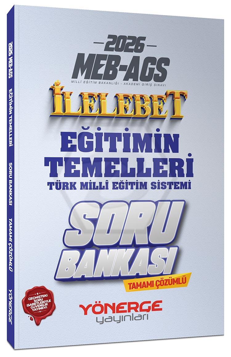 2026 MEB-AGS Eğitimin Temelleri ve Türk Milli Eğitim Sistemi İlelebet Soru Bankası Çözümlü