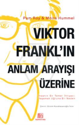 Viktor Frankl ın Anlam Arayışı Üzerine