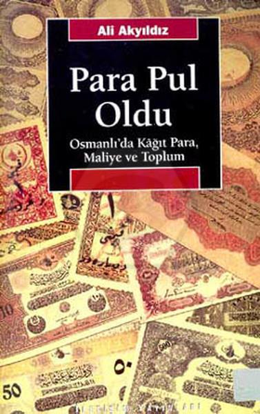 Para Pul Oldu - OsmanlıDa Kağıt Para. Maliye Ve Toplum