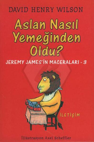 Aslan Nasıl Yemeğinden Oldu? - Jeremy Jamesİn Maceraları-3