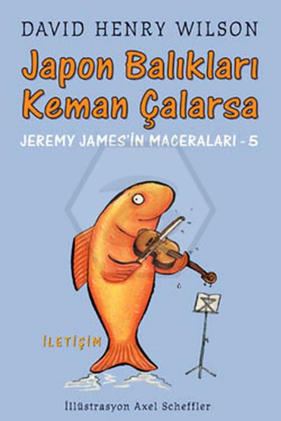 Japon Balıkları Keman Çalarsa  -Jeremy Jamesİn Maceraları-5