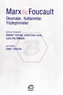 Marx&Foucault "Okumalar,Kullanımlar,Yüzleştirmeler"