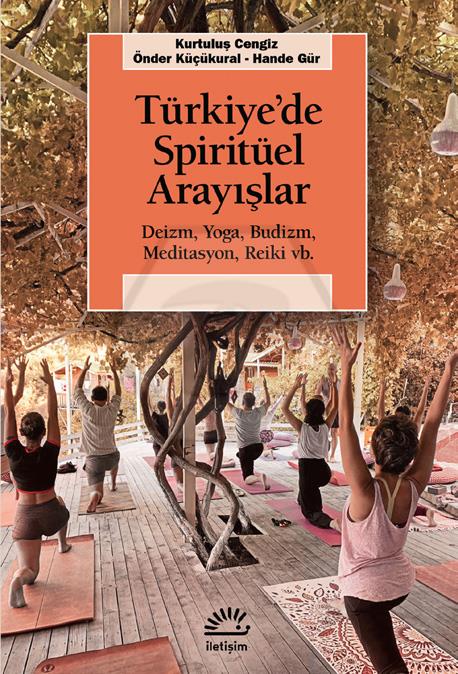 Türkiye de Spirütüel Arayışlar: Deizm - Yoga-Budizm - Meditasyon - Reiki vb.