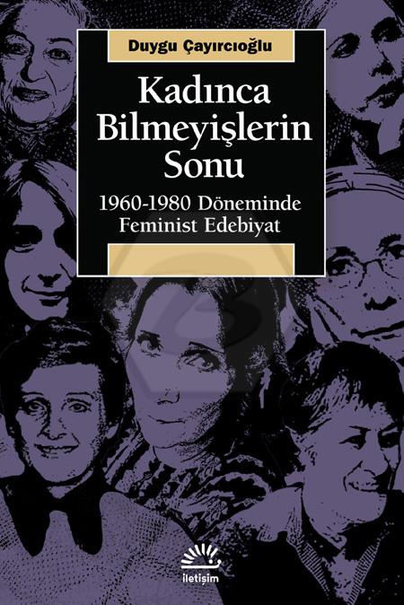Kadınca Bilmeyişlerin Sonu: 1960 - 1980 Döneminde Feminist Edebiyat