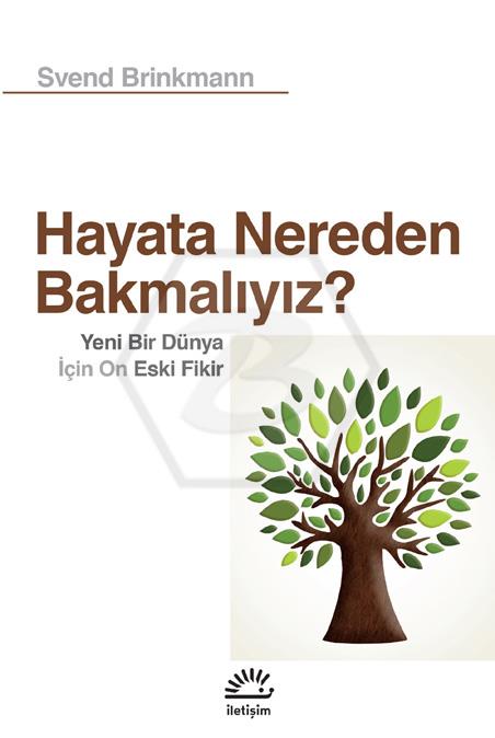 Hayata Nereden Bakmalıyız ? Yeni Bir Dünya İçin On Eski Fikir