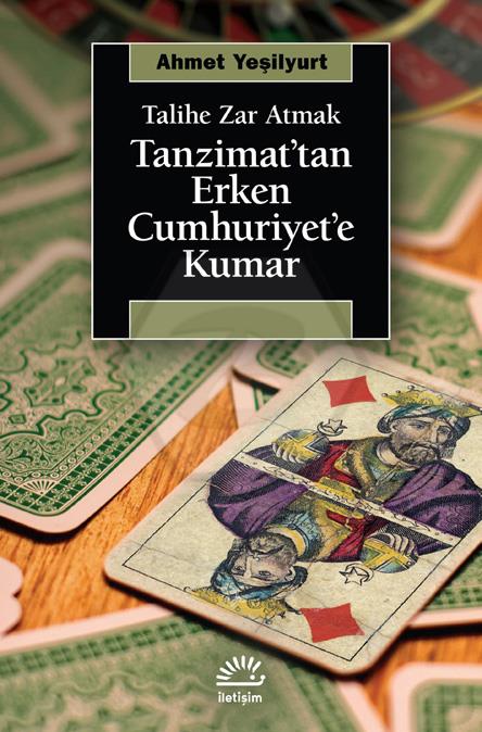 Tanzimat tan Erken Cumhuriyet e Kumar - Talihe Zar Atmak