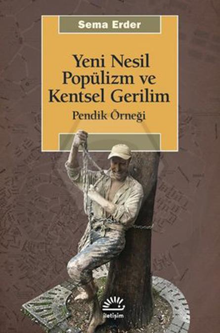 Yeni Nesil Popülizm ve Kentsel Gerilim - Pendik Örneği