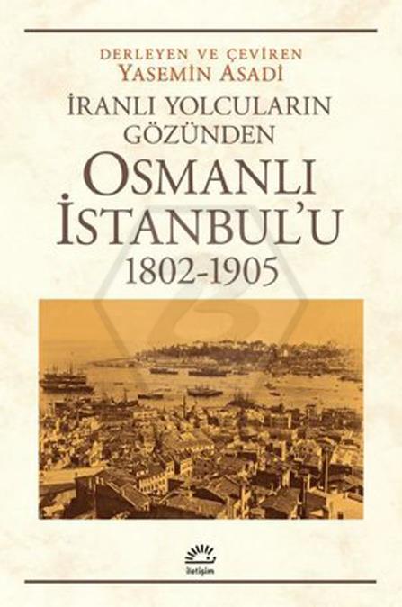 Osmanlı İstanbulu - (1802-1905);İranlı Yolcuların Gözünden