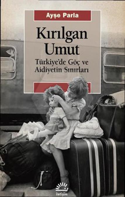 Kırılgan Umut : Türkiyede Göç ve Aidiyetin Sınırları