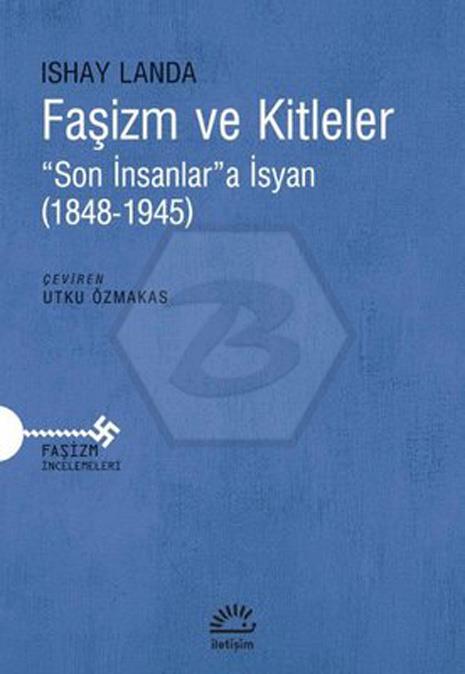 Faşizm ve Kitleler - Son İnsanlara İsyan (1848-1945)