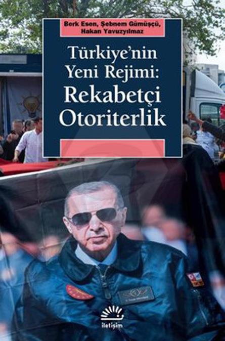 Türkiyenin Yeni Rejimi - Rekabetçi Otoriterlik