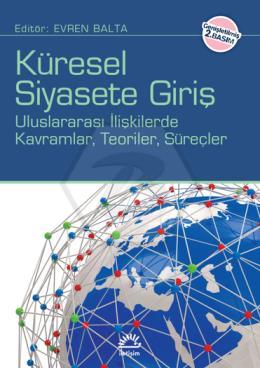 Küresel Siyasete Giriş Uluslararası İlişkilerde Kavramlar, Teoriler, Süreçler