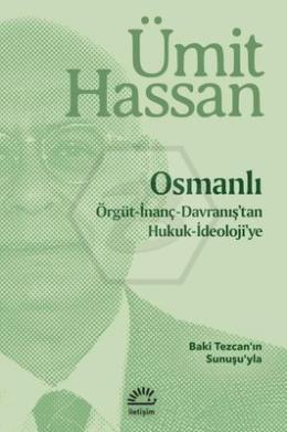 Osmanlı: Örgüt - İnanç - Davranış tan Hukuk - İdeoloji ye