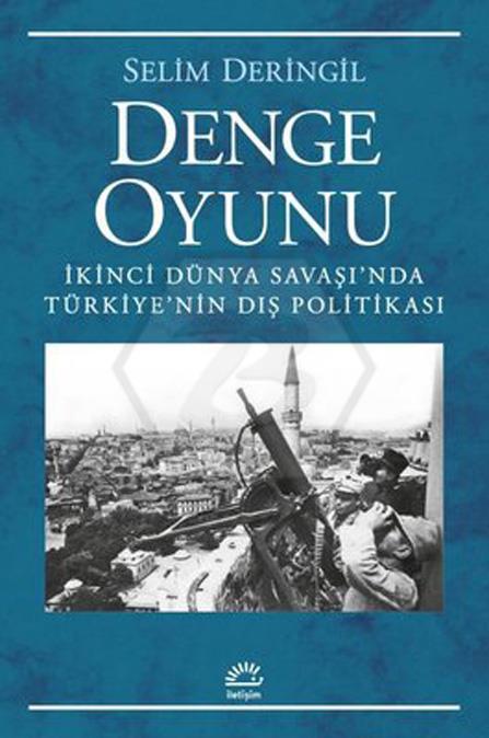 Denge Oyunu - İkinci Dünya Savaşında Türkiyenin Dış Politikası