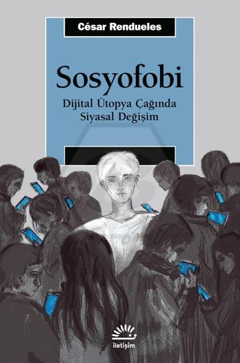 Sosyofobi - Dijital Ütopya Çağında Siyasal Değişim