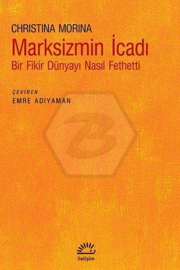 Marksizmin İcadı: Bir Fikir Dünyayı Nasıl Fethetti