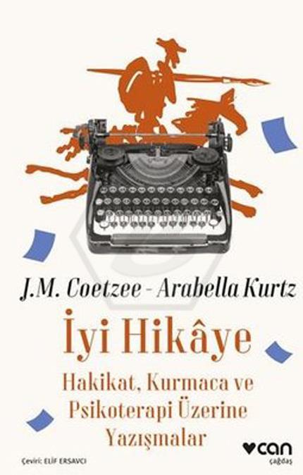 İyi Hikaye - Hakikat. Kurmaca ve Psikoterapi Üzerine Yazışmalar
