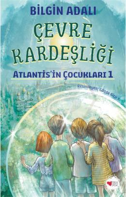 Çevre Kardeşliği / Atlantis’in Çocukları 1