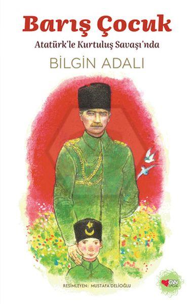 Barış Çocuk - Atatürkle Kurtuluş Savaşında