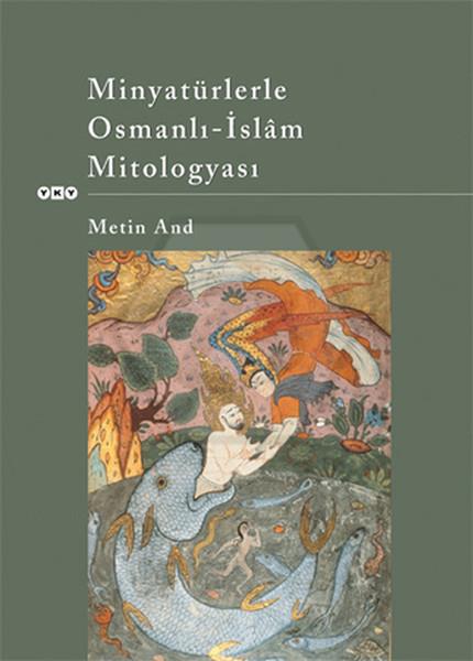 Minyatürlerle Osmanlı - İslâm Mitologyası 7.Baskı