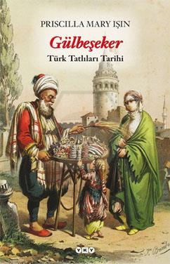 Gülbeşeker - Türk Tatlıları Tarihi