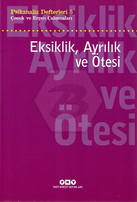 Psikanaliz Defterleri 5 Eksiklik,Ayrılık ve Ötesi