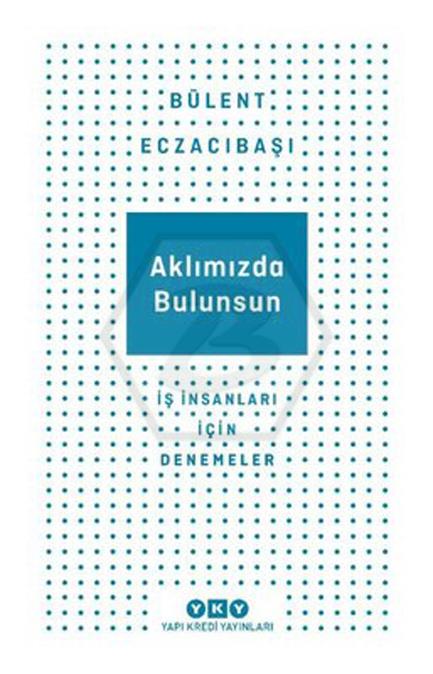 Aklımızda Bulunsun İş İnsanları İçin Denemeler