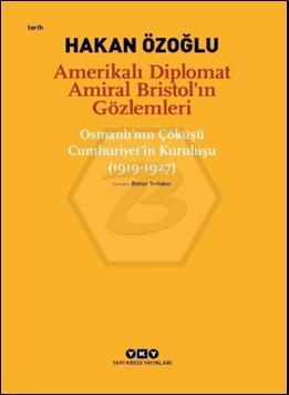 Amerikalı Diplomat Amiral Bristol`ın Gözlemleri