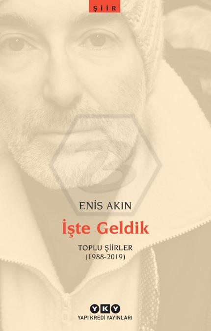 İşte Geldik – Toplu Şiirler (1988-2019)