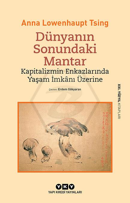Dünyanın Sonundaki Mantar Kapitalizmin Enkazlarında Yaşam İmkanı Üzerine