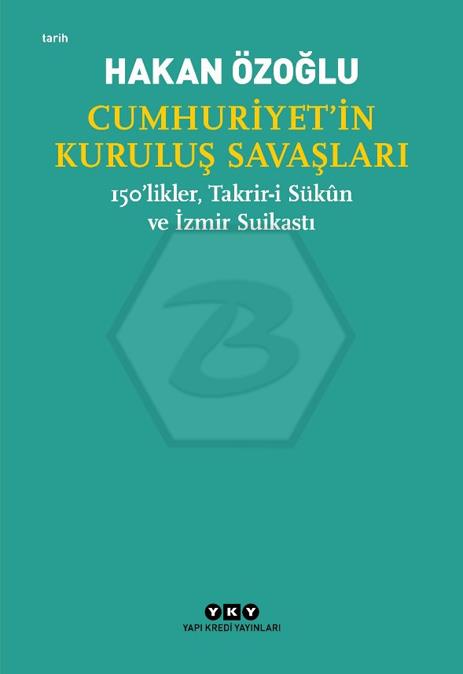 Cumhuriyet’in Kuruluş Savaşları / 150’likler, Takrir-İ Sükûn Ve İzmir Suikastı