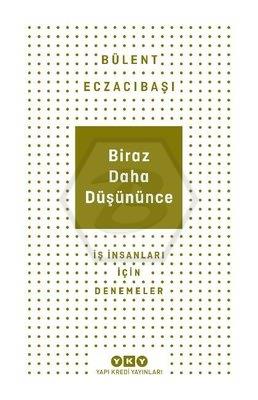 Biraz Daha Düşününce - İş İnsanları İçin Denemeler