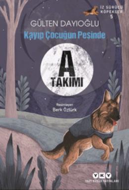 A Takımı İz Sürücü Köpekler 5 - Kayıp Çocuğun Peşinde