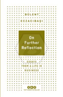 On Further Reflection - Essays From A Life In Business