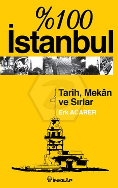 % 100 İstanbul - Tarih, Mekan Ve Sırlar