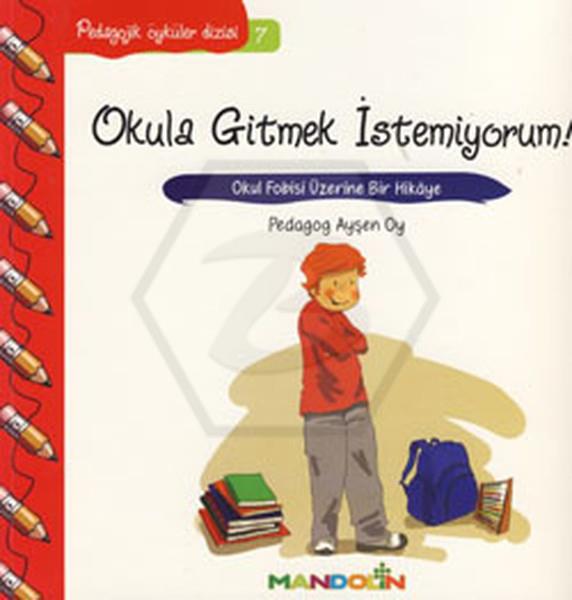 Pedagojik Öyküler Dizisi 7 - Okula Gitmek İstemiyorum!