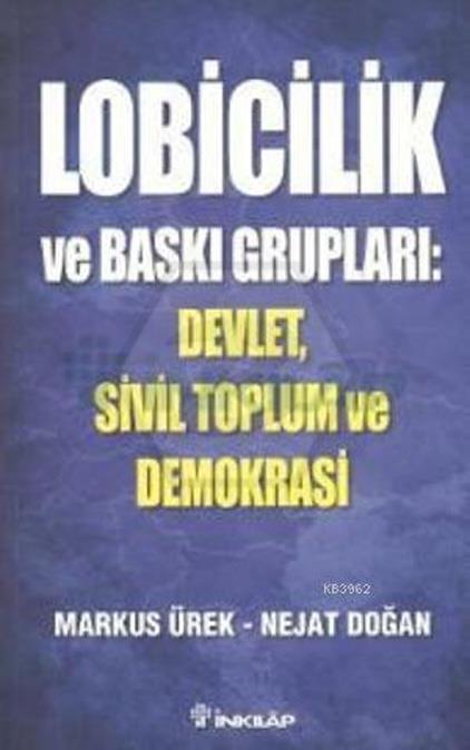 Lobicilik Ve Baskı Grupları: Devlet, Sivil Toplum Ve Demokra