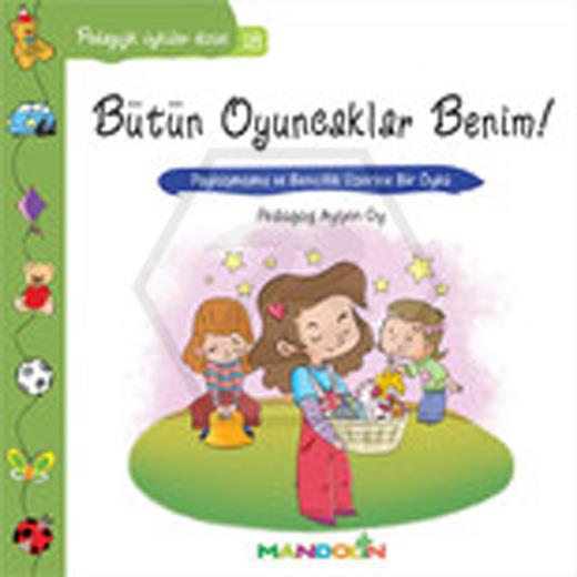 Pedagojik Öyküler Dizisi 18 - Bütün Oyuncaklar Benim