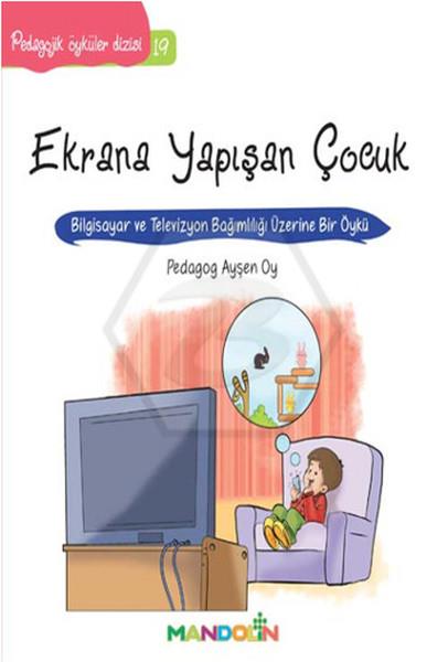 Pedagojik Öyküler Dizisi 19 - Ekrana Yapışan Çocuk